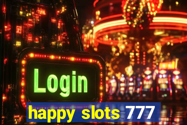 happy slots 777